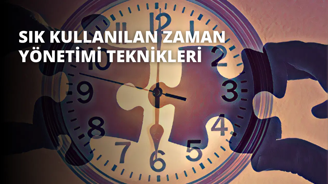 Sık Kullanılan Zaman Yönetimi Teknikleri