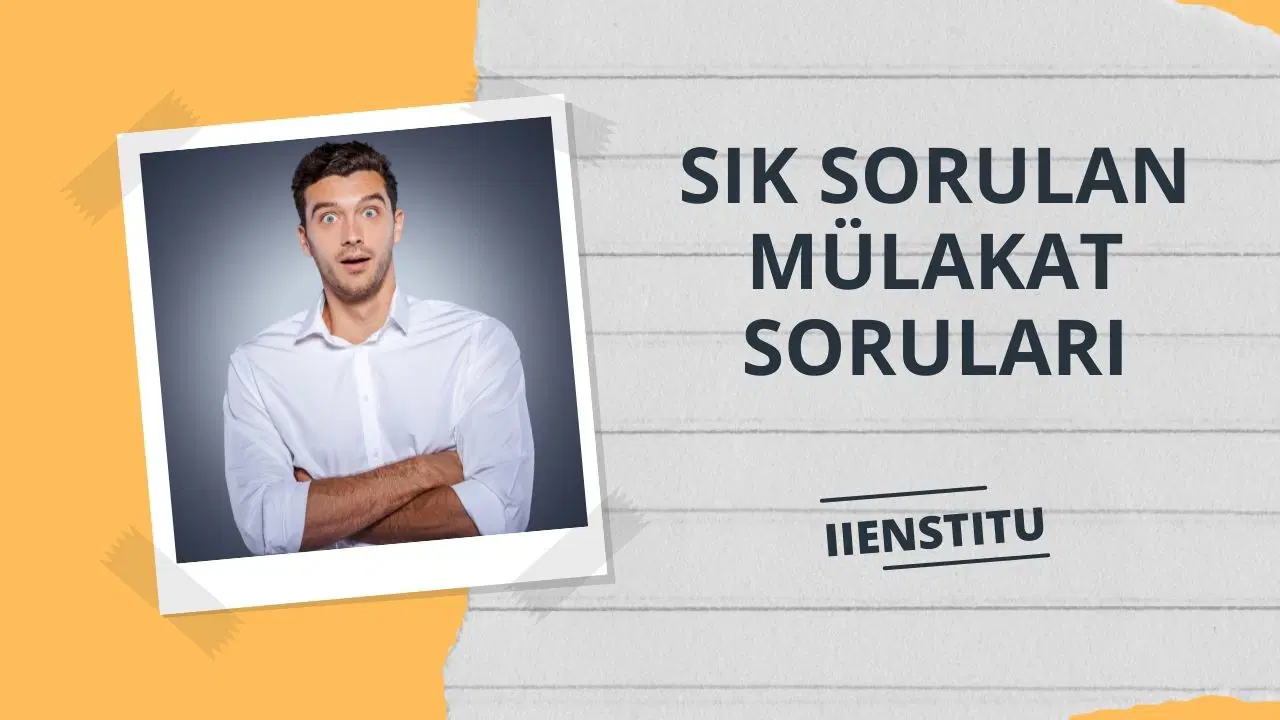 Sık Sorulan Mülakat Soruları