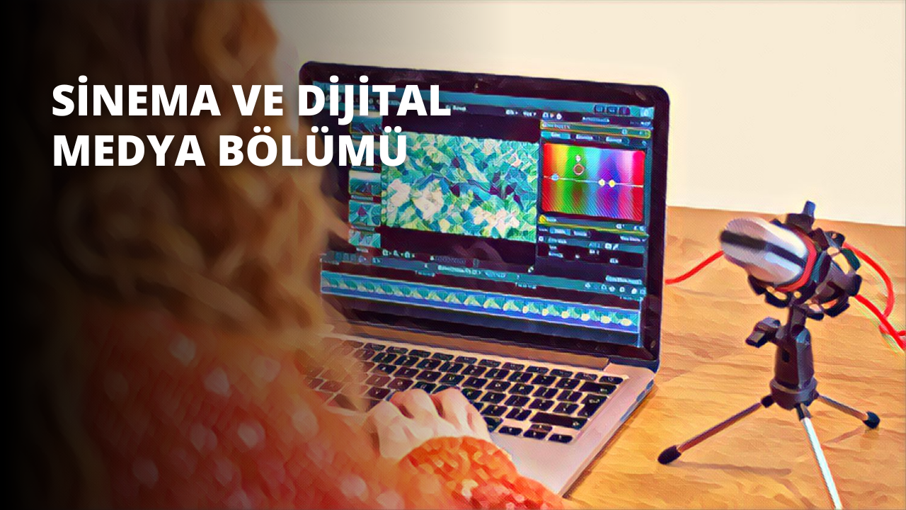 Sinema ve Dijital Medya Bölümü