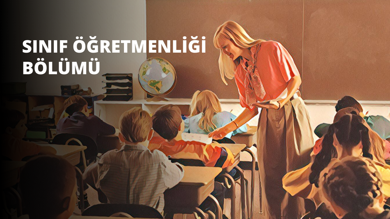Sınıf Öğretmenliği Bölümü