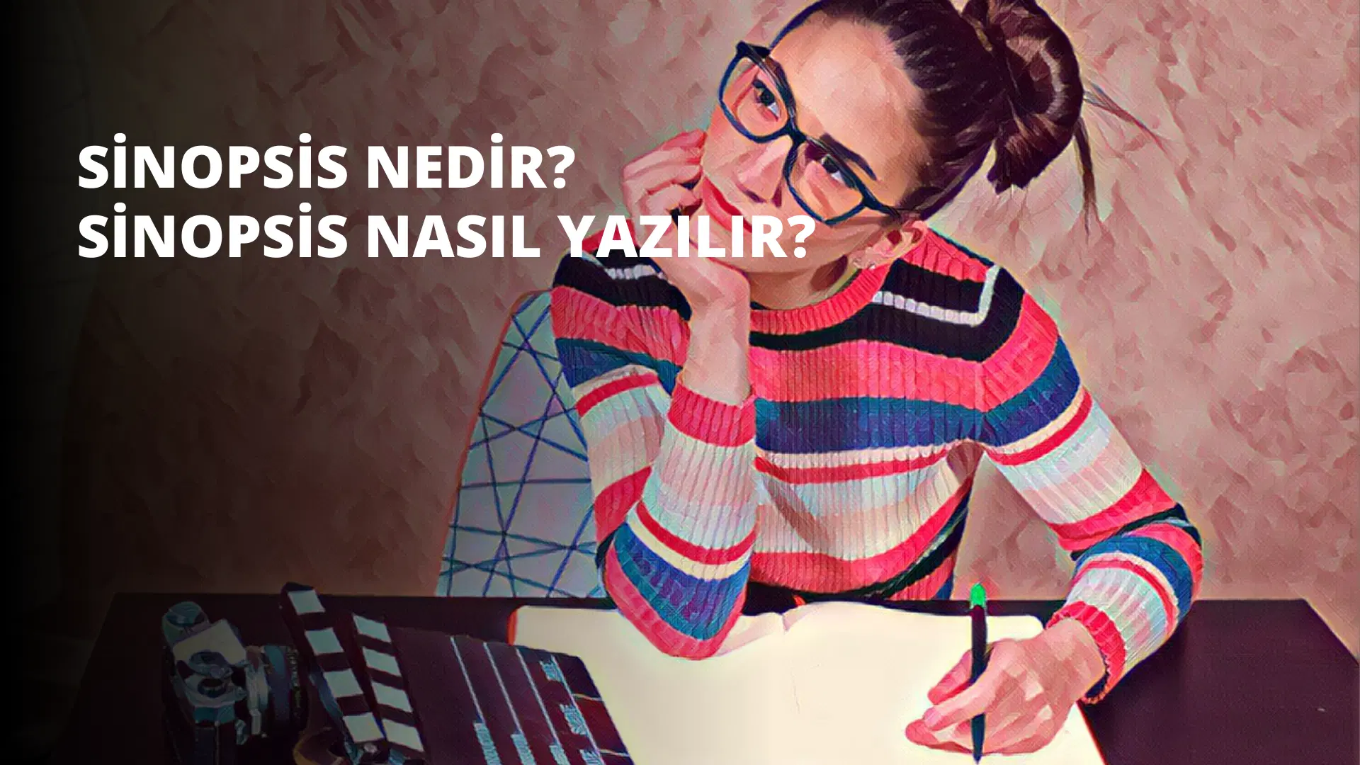 Sinopsis Nedir? Sinopsis Nasıl Yazılır?