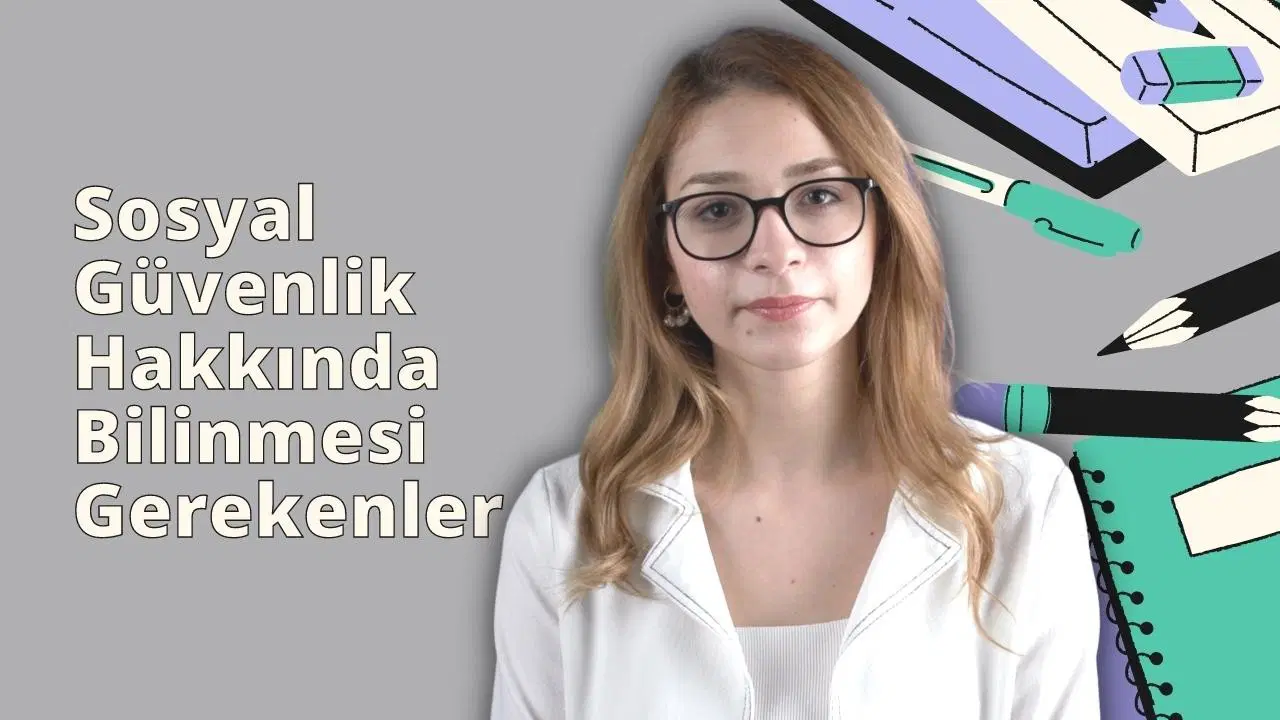 Sosyal Güvenlik Hakkında Bilmeniz Gerekenler