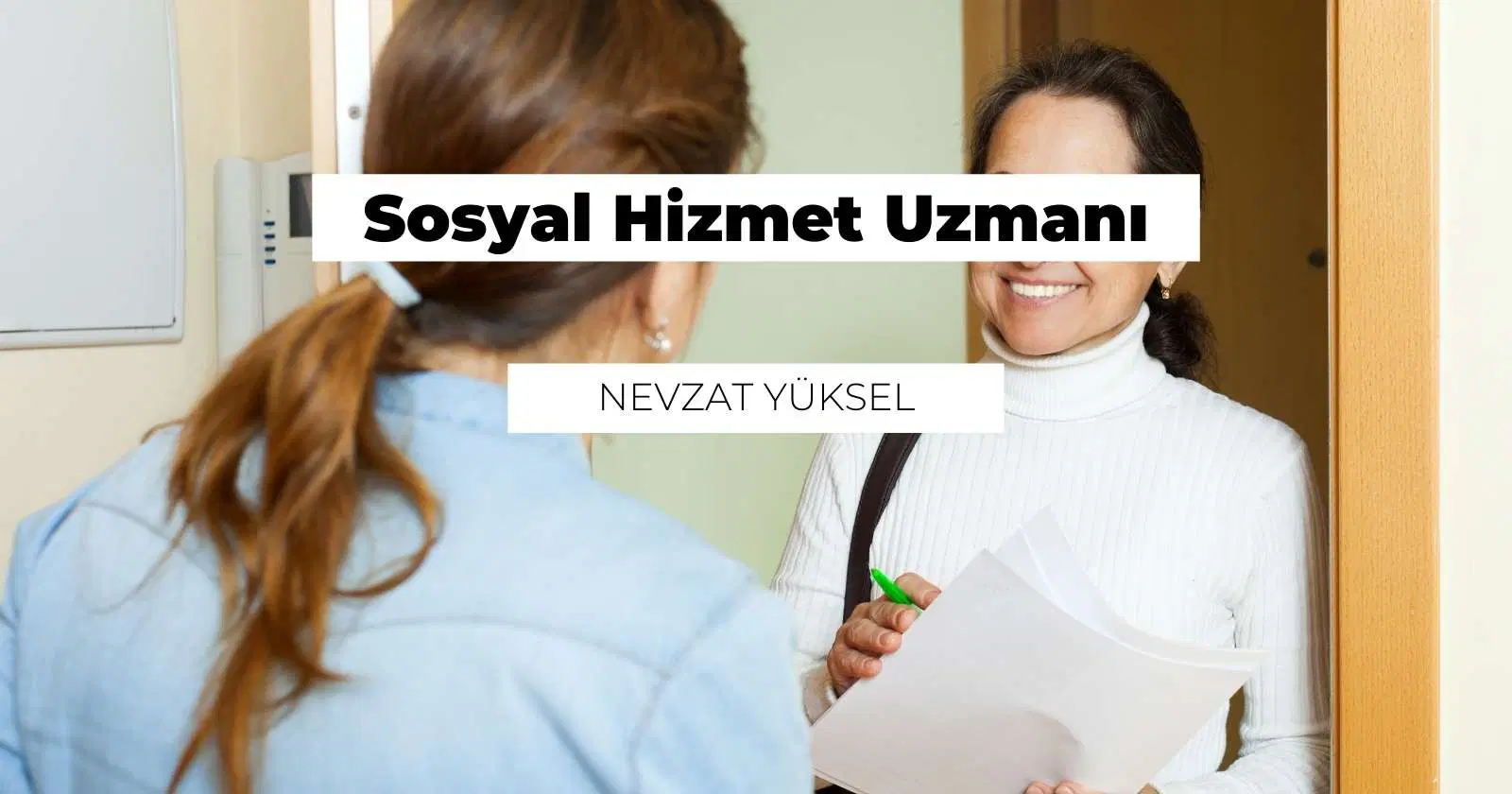 Sosyal Hizmet Uzmanı Nedir? Ne İş Yapar?