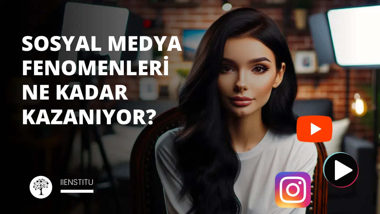 Sosyal Medya Fenomenleri Ne Kadar Kazanıyor?