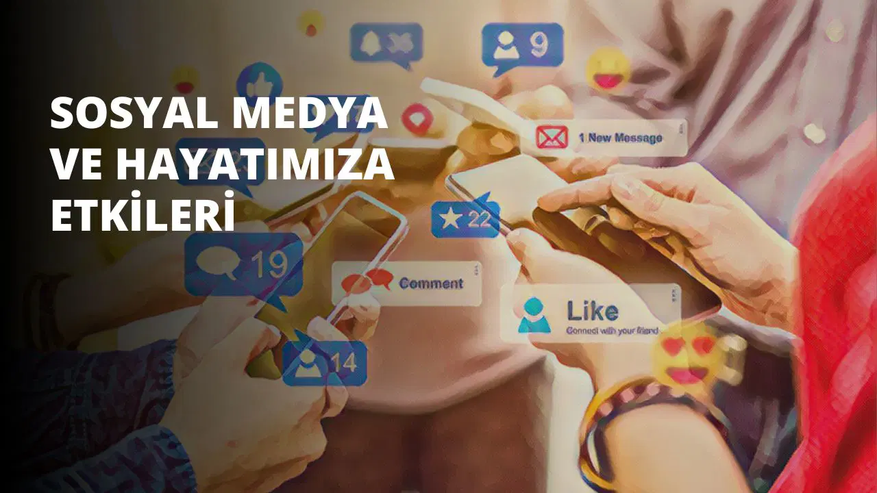 Sosyal Medya ve Hayatımıza Etkileri