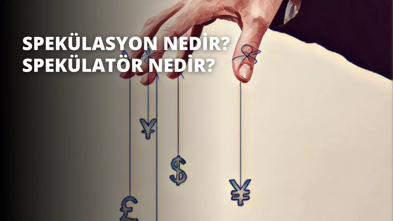 Spekülasyon Nedir? Spekülatör Nedir?