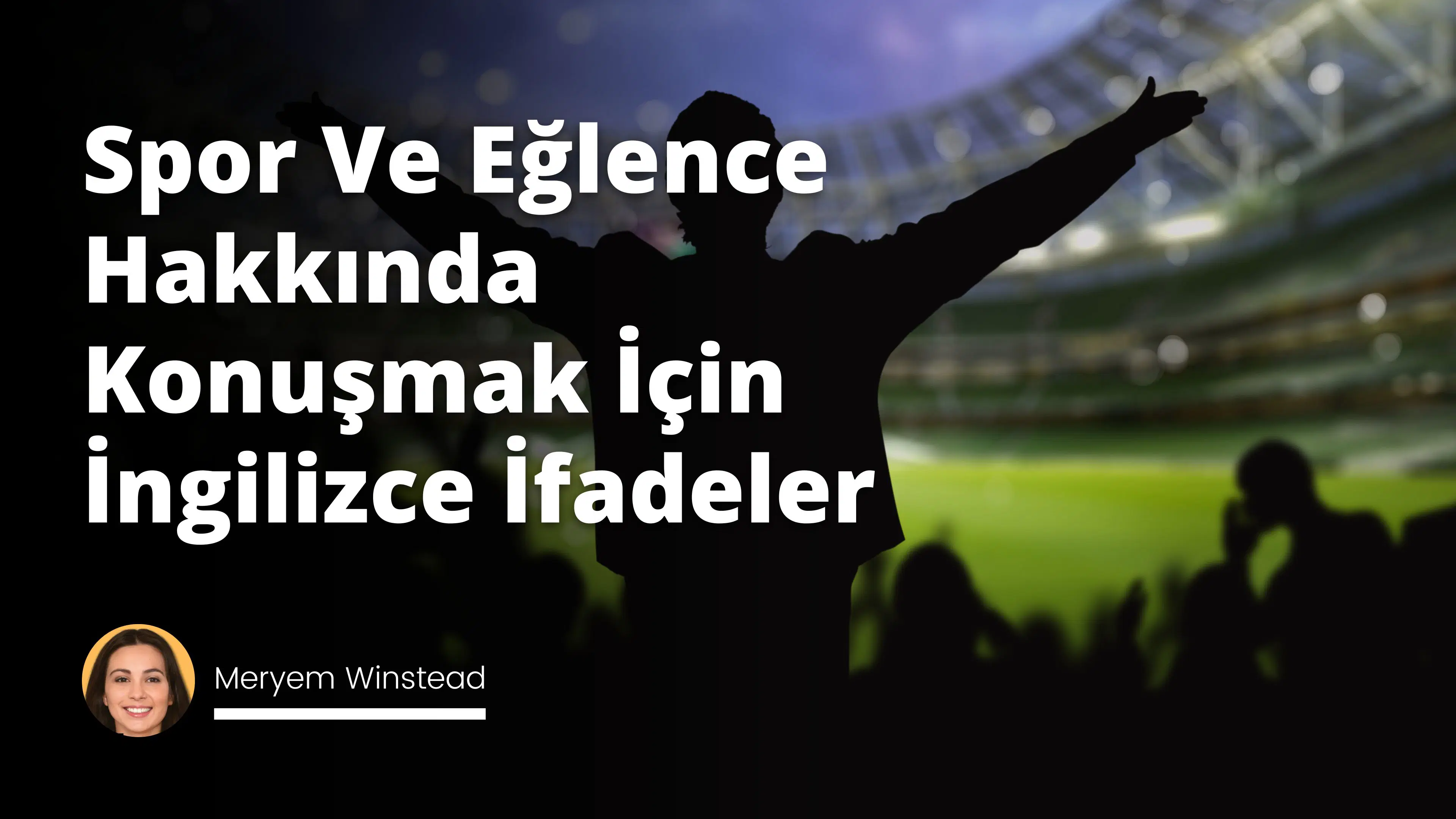 Spor Ve Eğlence Hakkında Konuşmak İçin İngilizce İfadeler