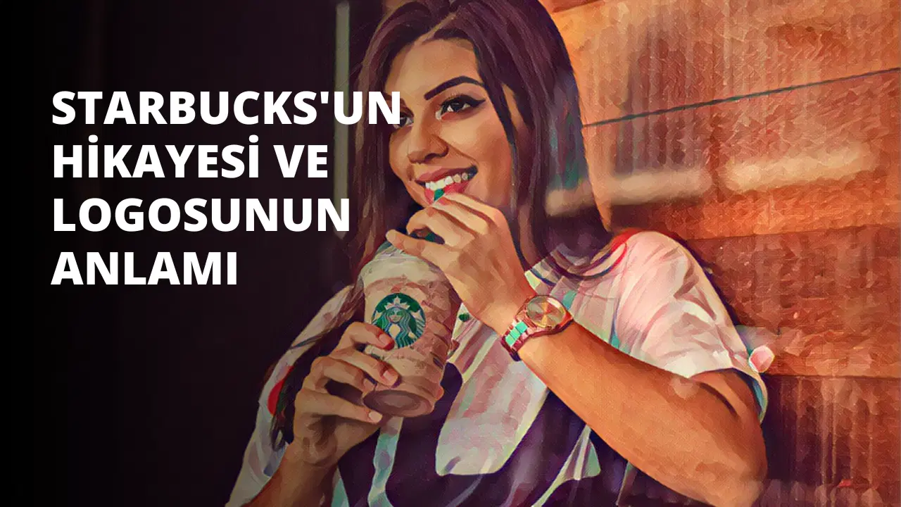 Starbucks'un Hikayesi ve Logosunun Anlamı