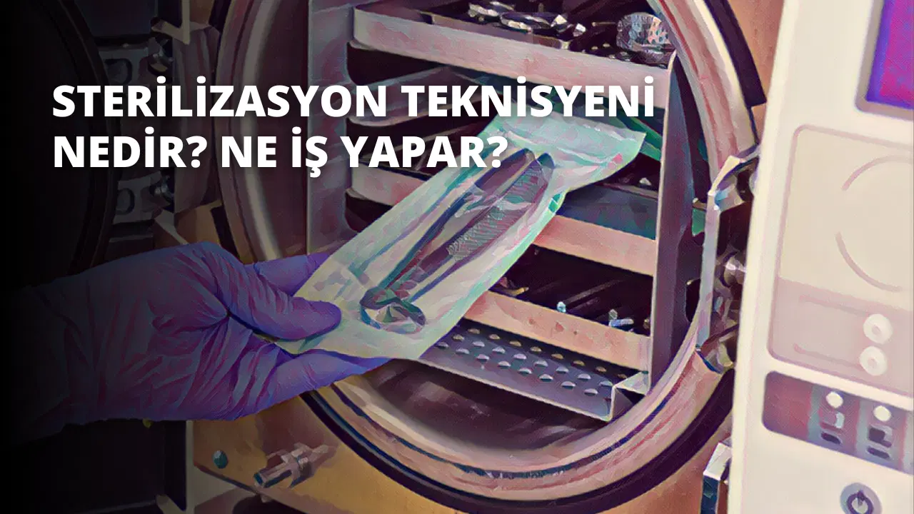 Sterilizasyon Teknisyeni Nedir? Ne İş Yapar?