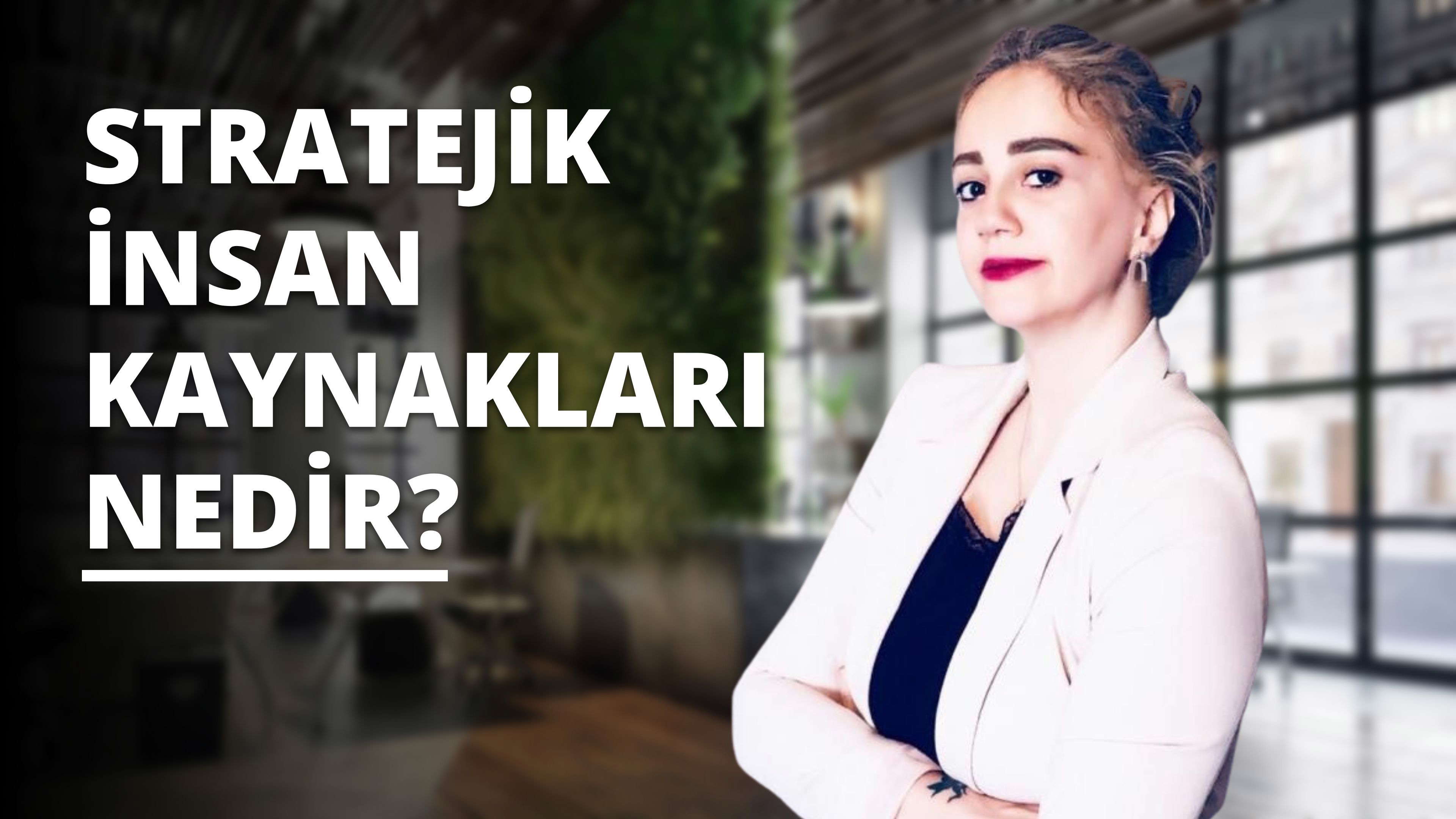 Stratejik İnsan Kaynakları Yönetimi Nedir?