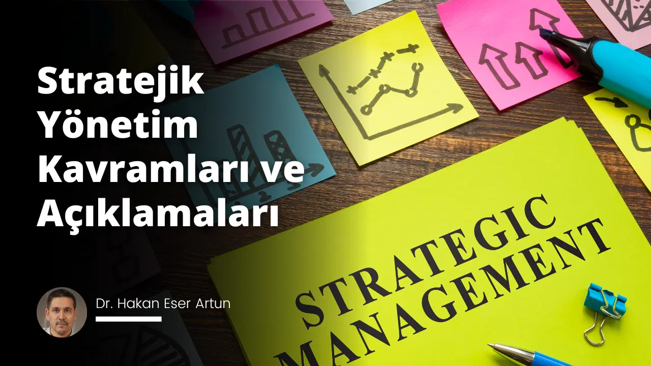Stratejik Yönetim Kavramları ve Açıklamaları
