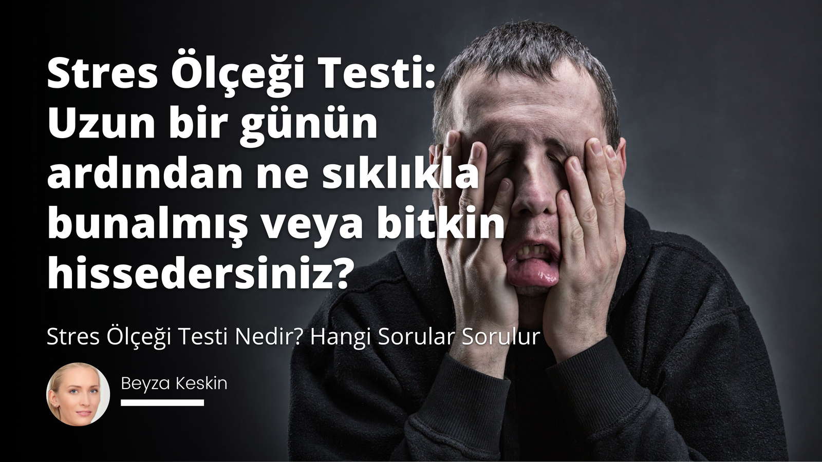 Stres Ölçeği Testi Nedir? Hangi Sorular Sorulur