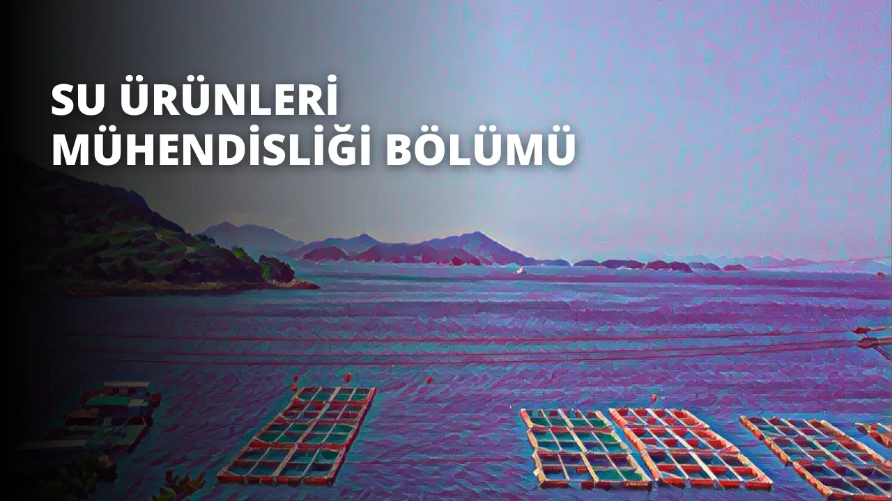 Su Ürünleri Mühendisliği Bölümü