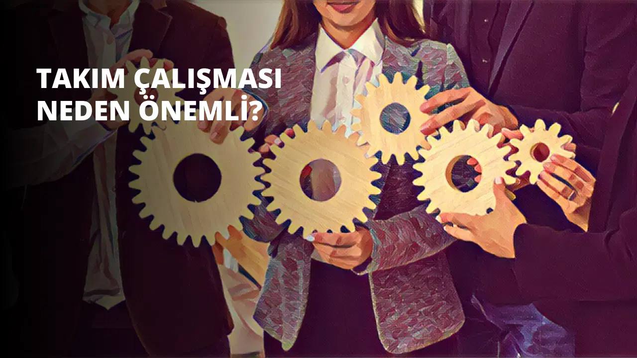 Takım Çalışması Neden Önemli?