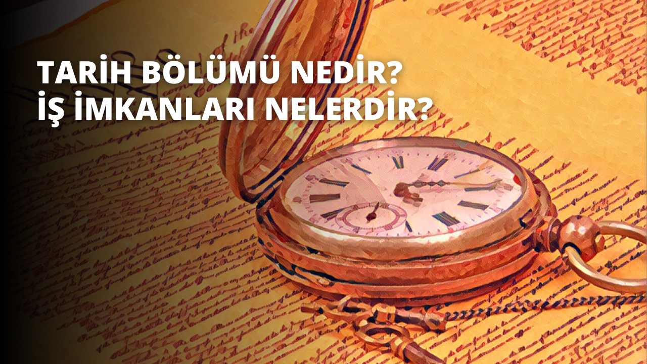 Tarih Bölümü Nedir? İş İmkanları Nelerdir?