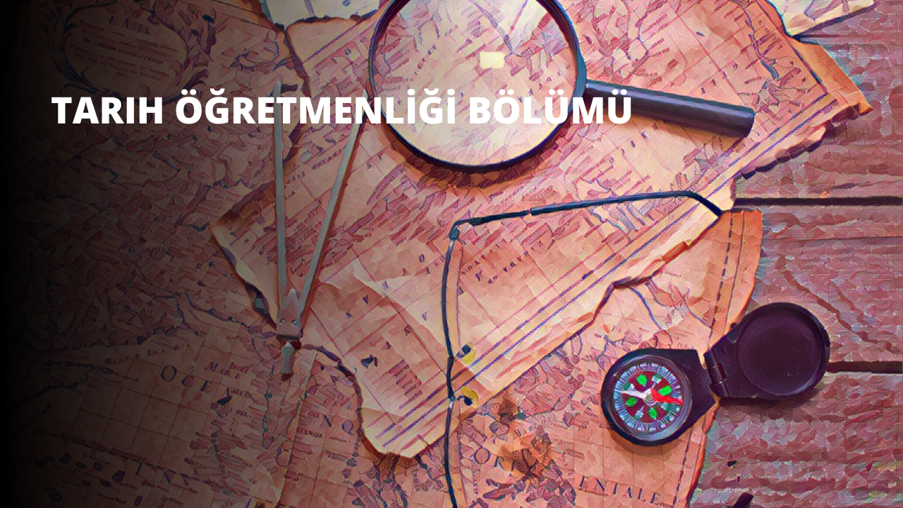 Tarih Öğretmenliği Bölümü