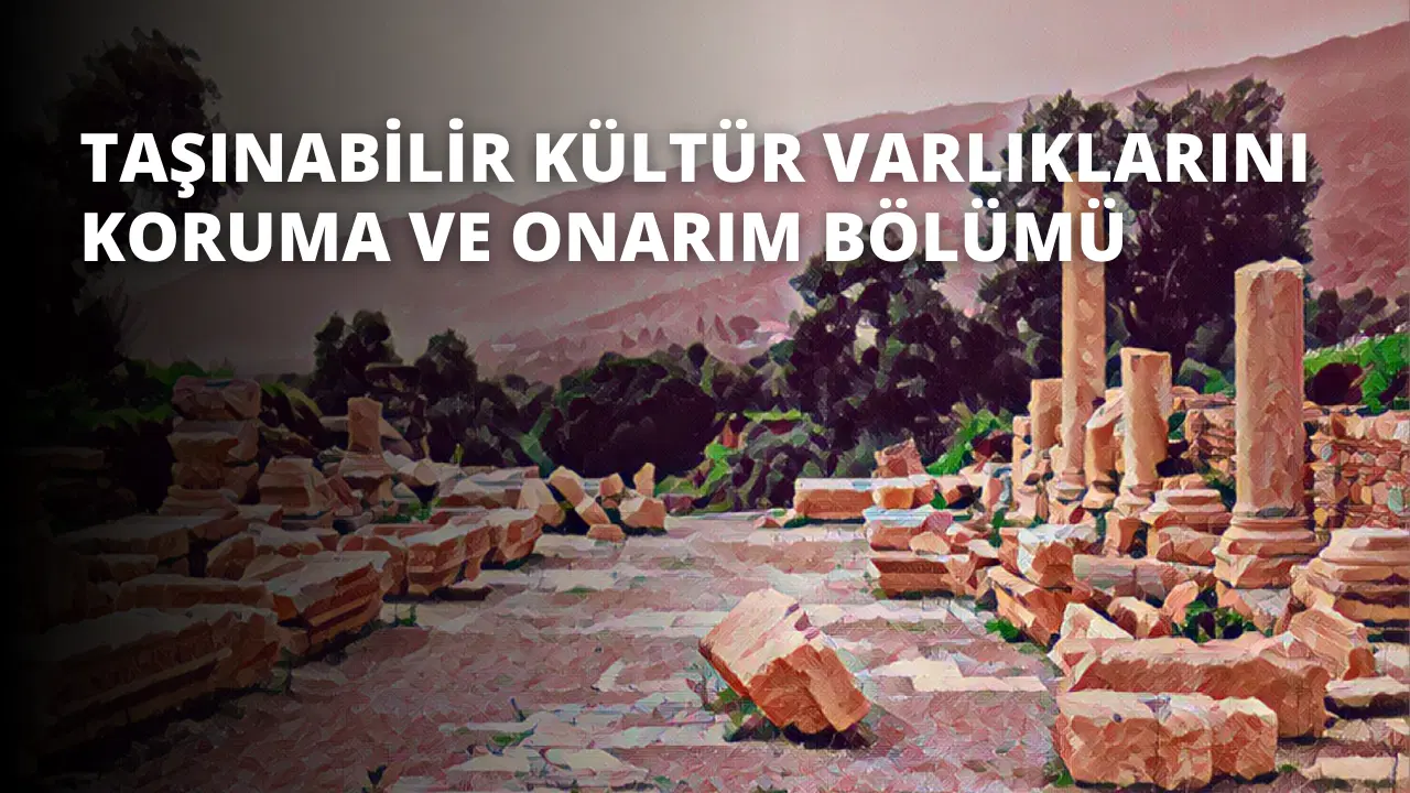 Taşınabilir Kültür Varlıklarını Koruma ve Onarım Bölümü