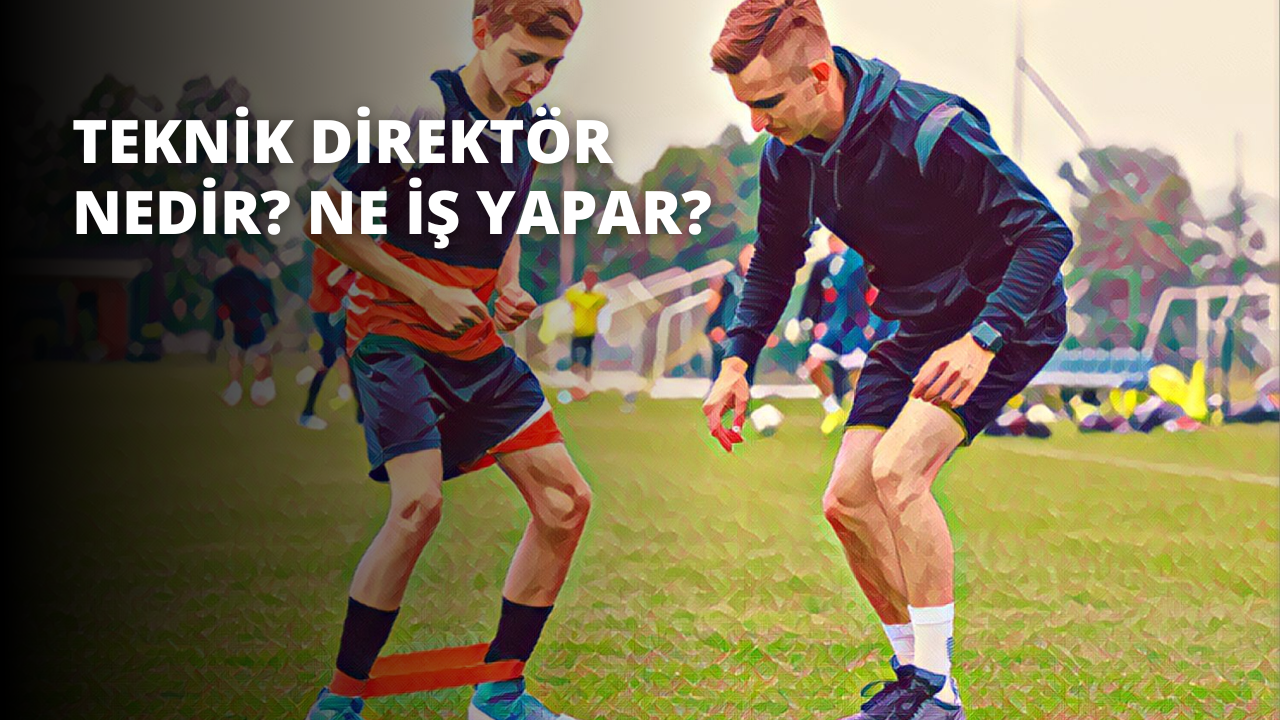 Teknik Direktör Nedir? Ne İş Yapar?