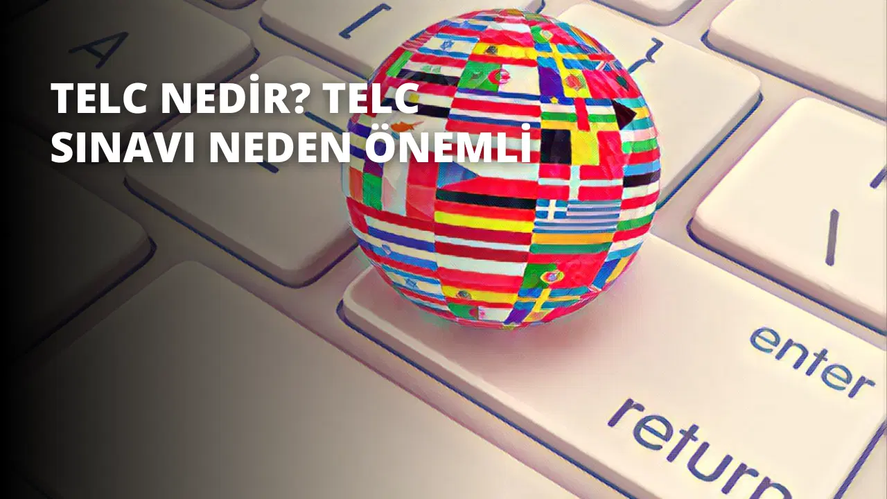 Telc Nedir? Telc Sınavı Neden Önemli?