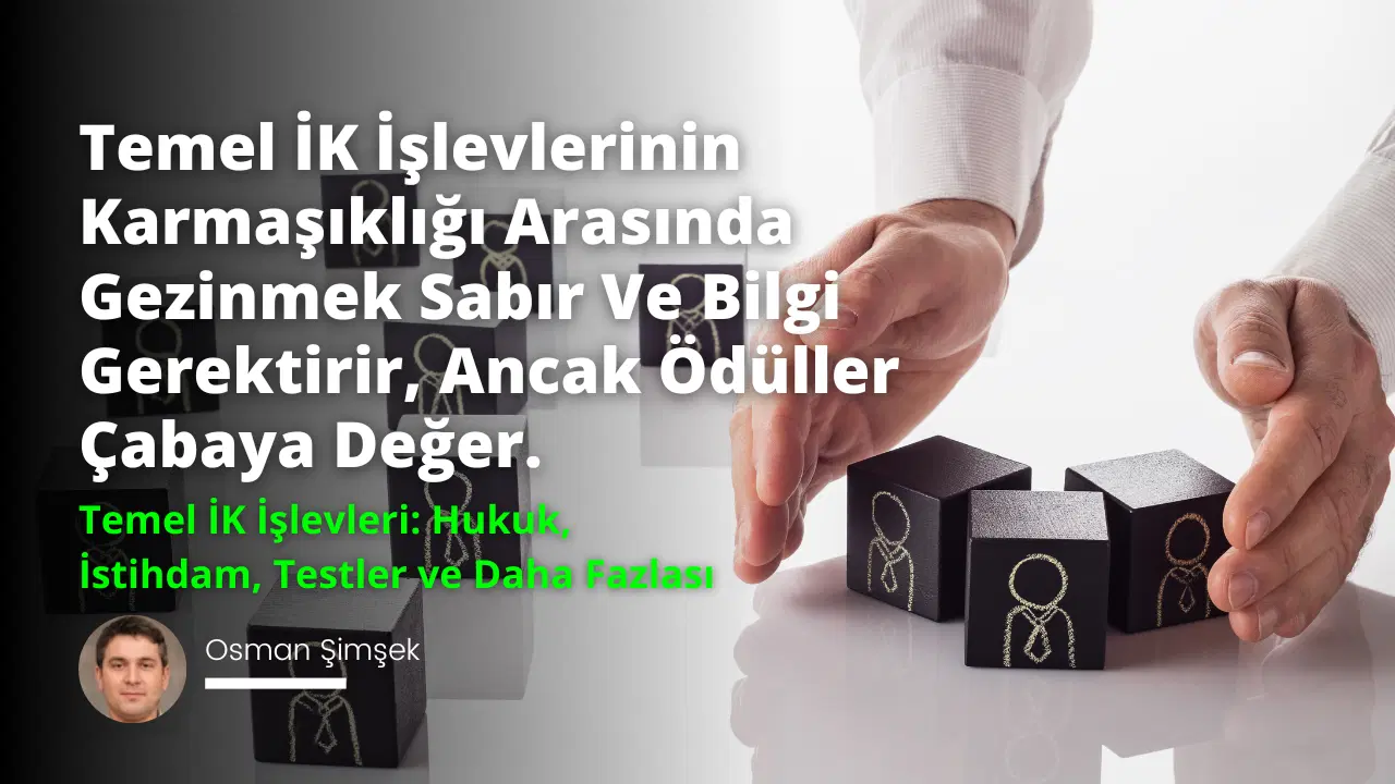 Temel İK İşlevleri: Hukuk, İstihdam, Testler ve Daha Fazlası