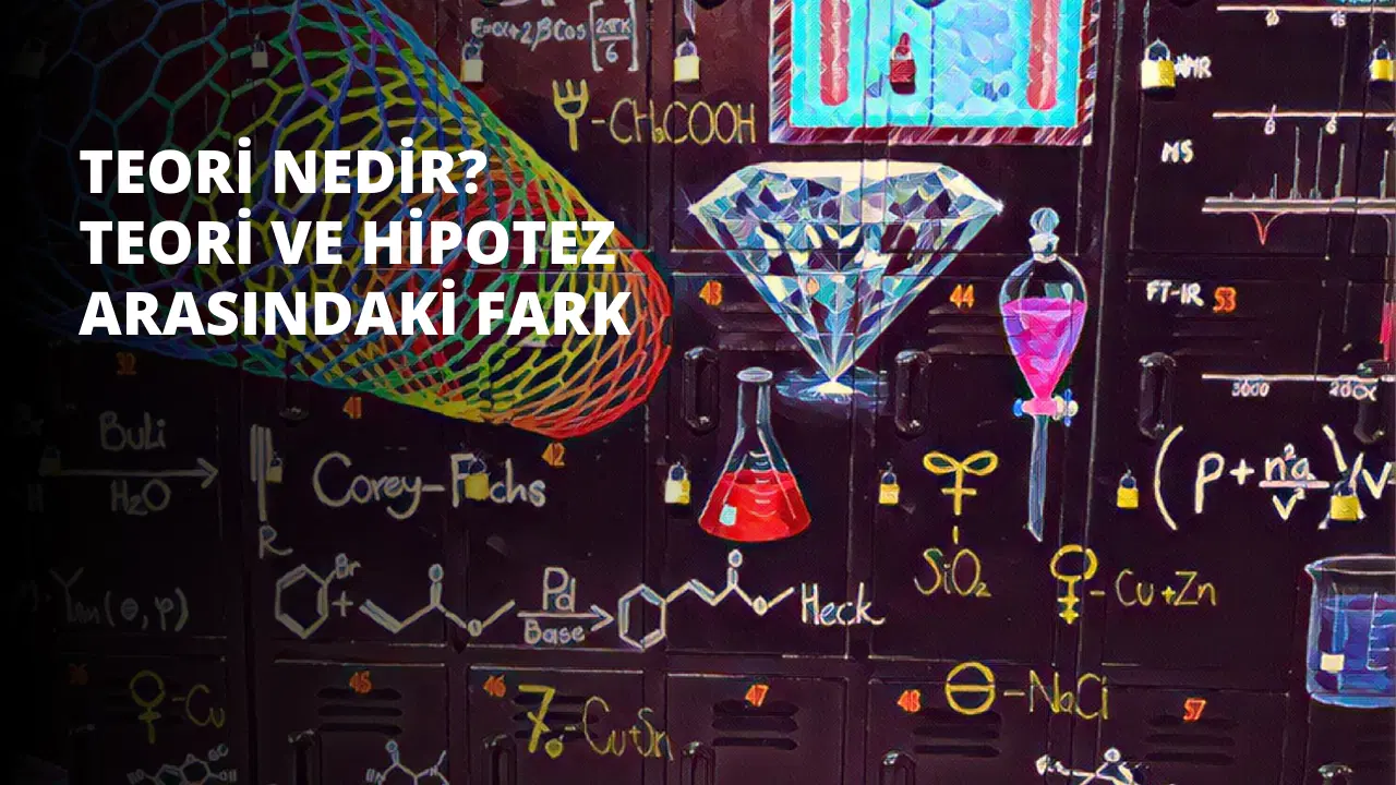 Teori Nedir? Teori ve Hipotez Arasındaki Fark