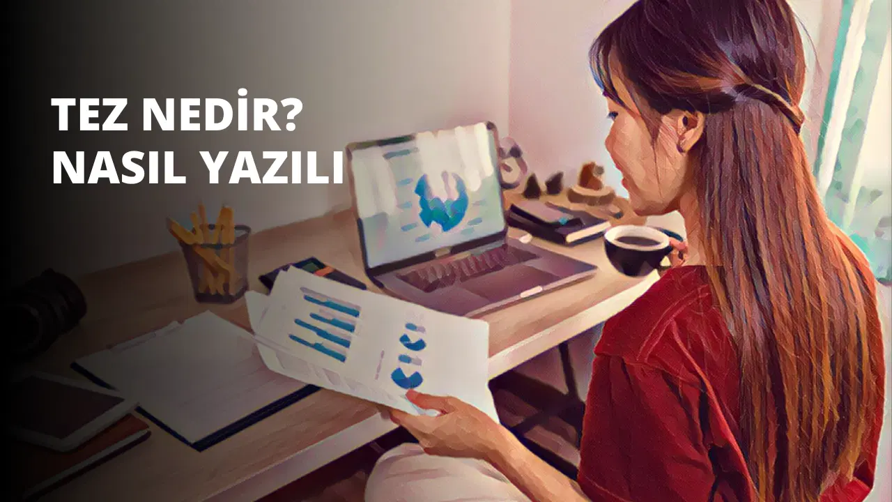 Tez Nedir? Nasıl Yazılır?