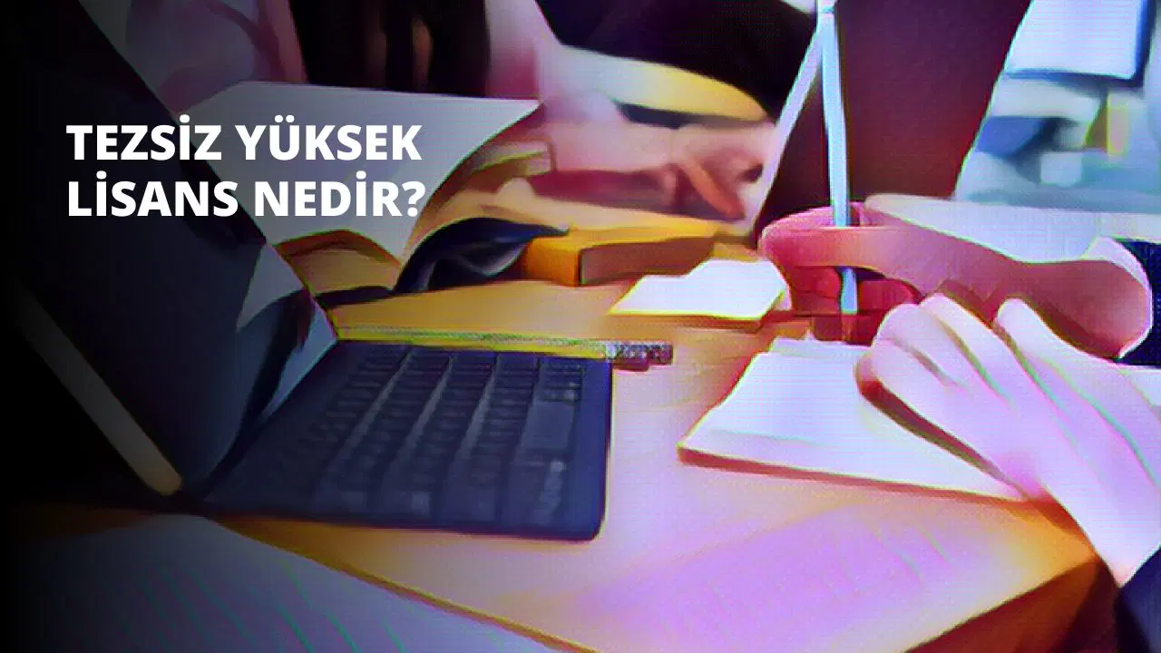 Tezsiz Yüksek Lisans Nedir?
