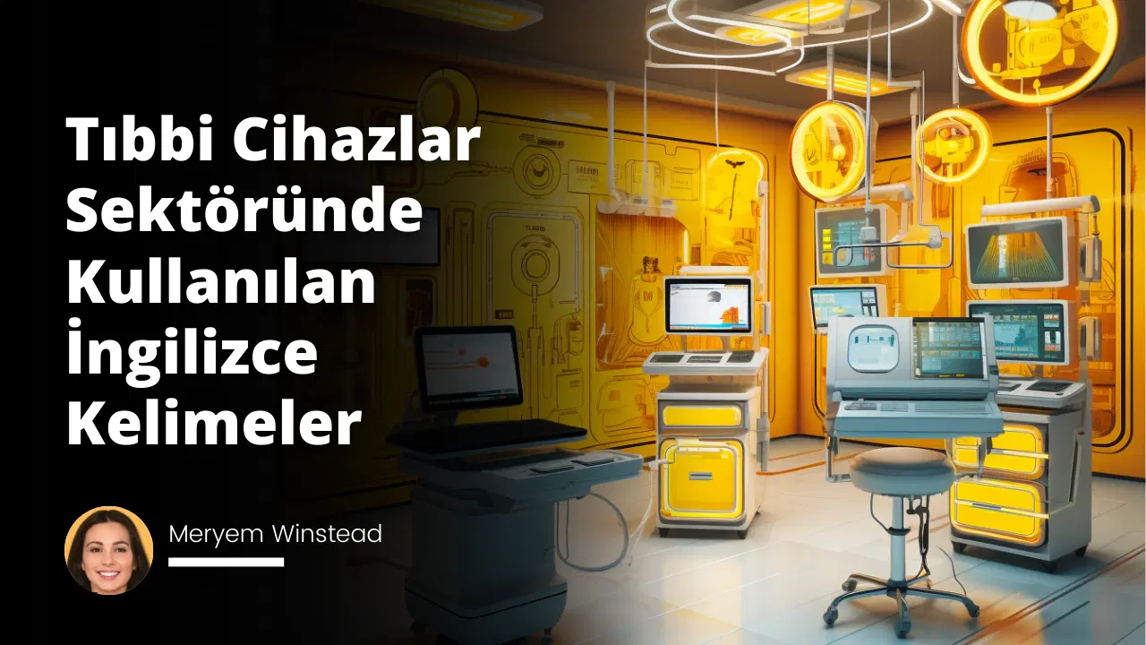 Tıbbi Cihazlar Sektöründe Kullanılan İngilizce Kelimeler