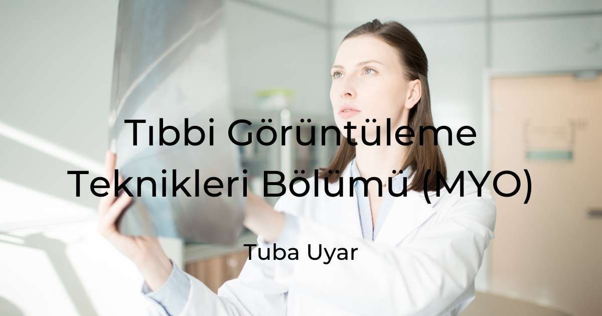 Tıbbi Görüntüleme Teknikleri Bölümü (MYO)