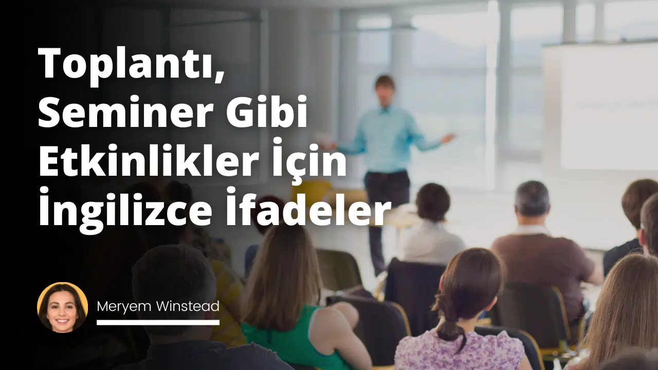 Toplantı, Seminer Gibi Etkinlikler İçin İngilizce İfadeler