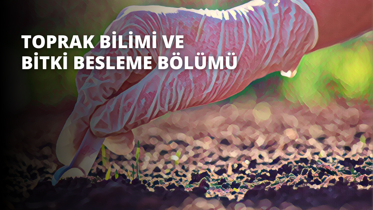 Toprak Bilimi ve Bitki Besleme Bölümü