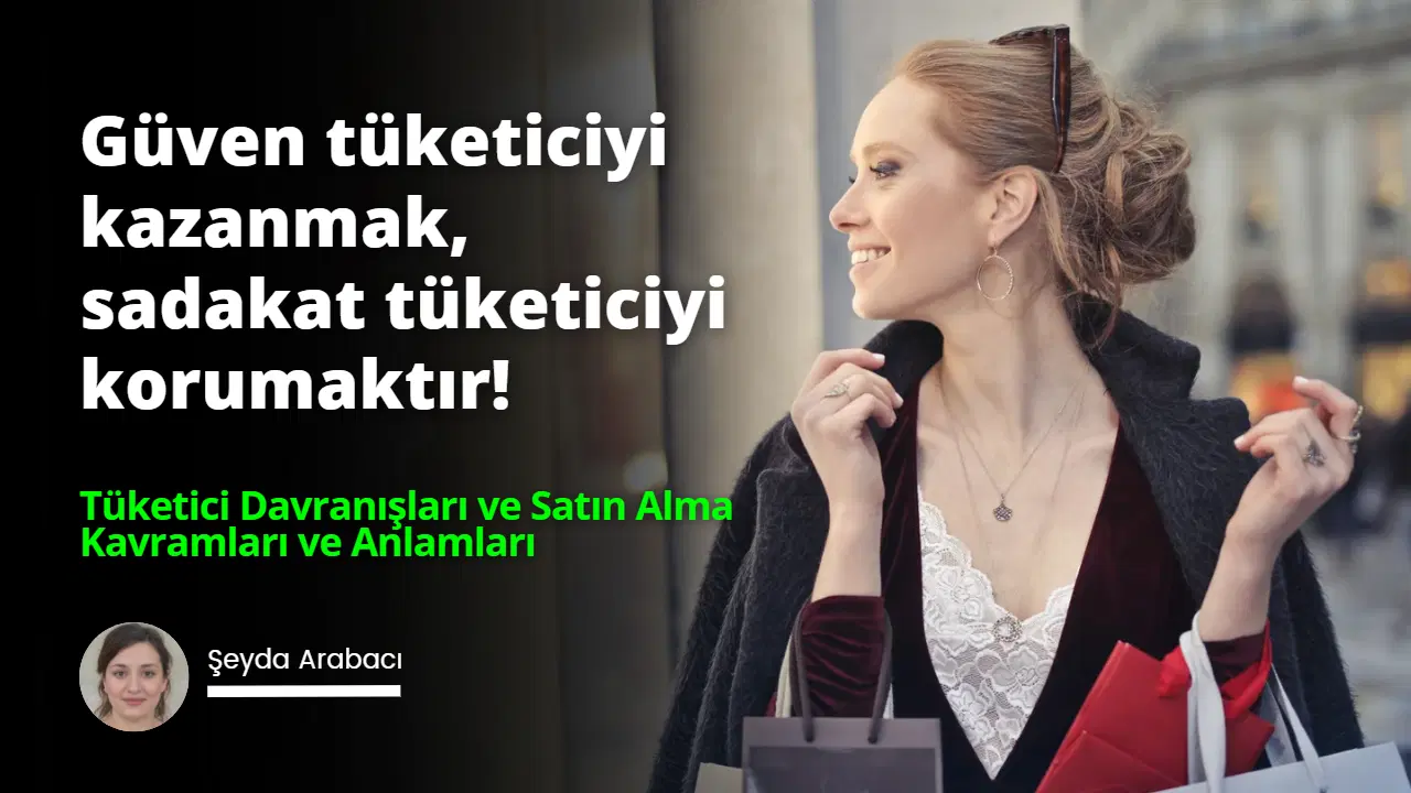 Tüketici Davranışları ve Satın Alma Kavramları ve Anlamları
