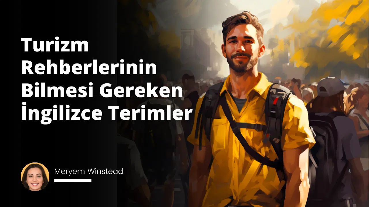 Turizm Rehberlerinin Bilmesi Gereken İngilizce Terimler