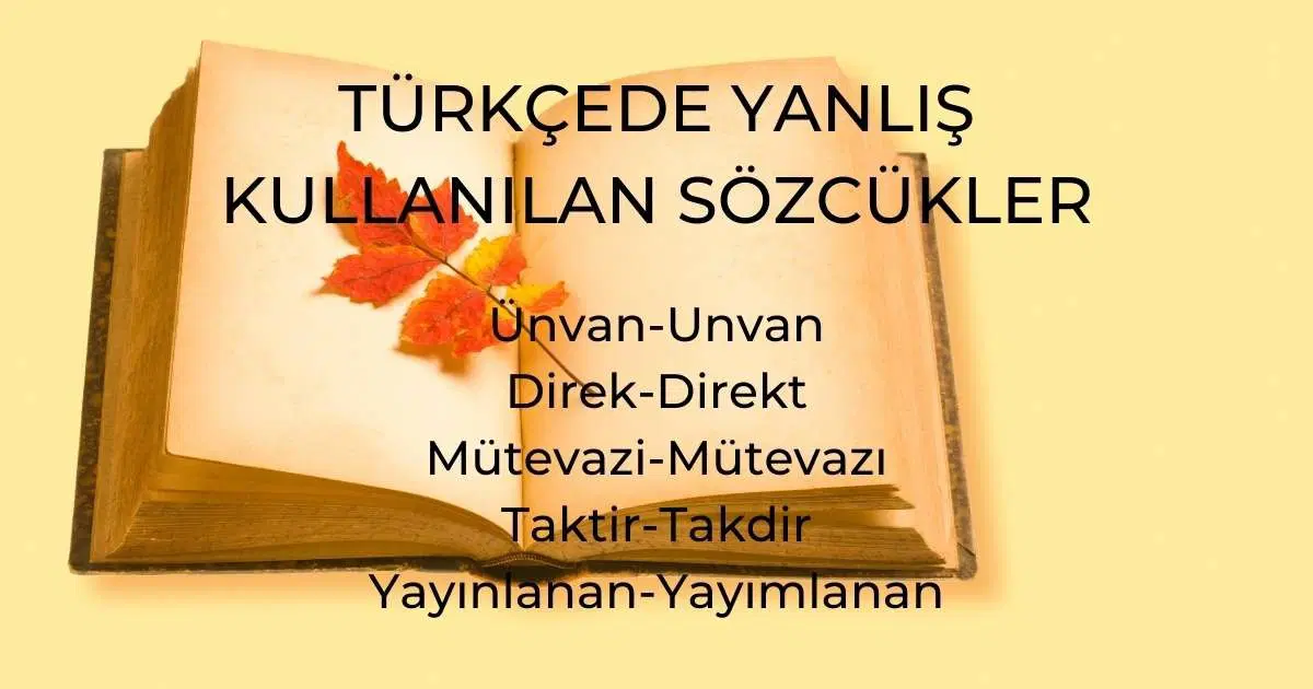 Türkçede Yanlış Kullanılan Sözcükler