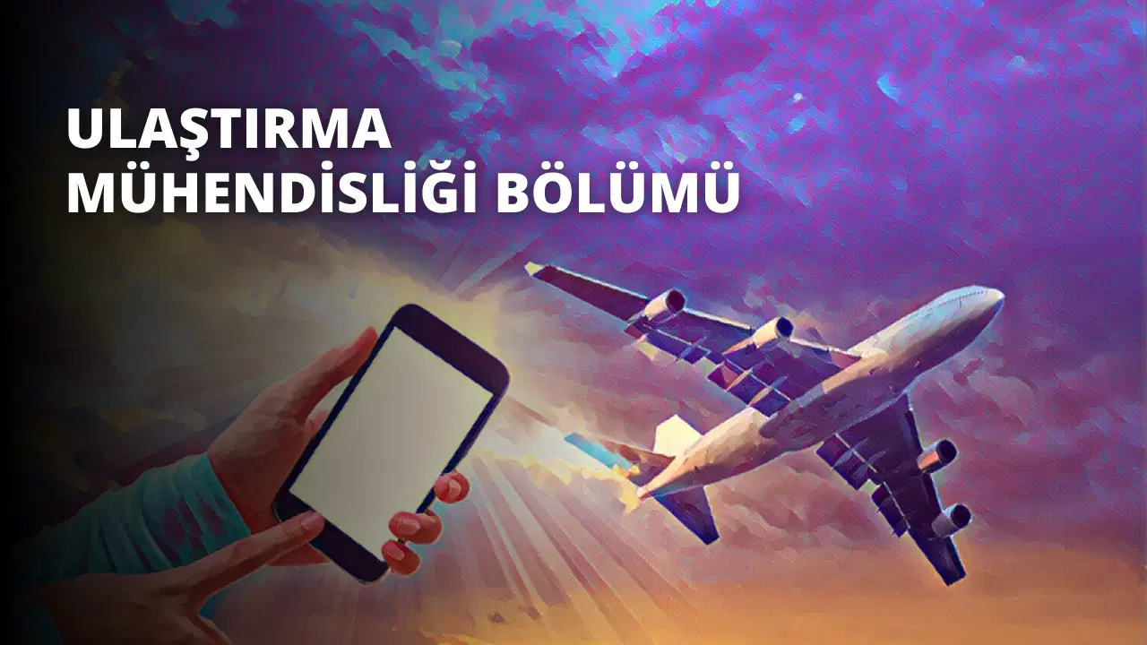 Ulaştırma Mühendisliği Bölümü