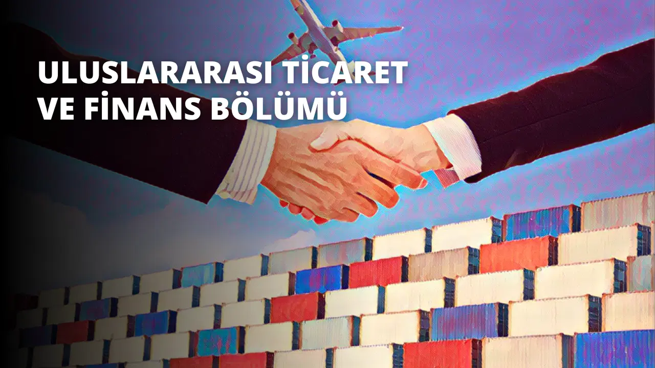 Uluslararası Ticaret ve Finans Bölümü