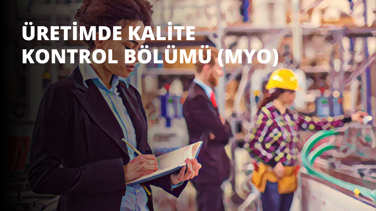 Üretimde Kalite Kontrol Bölümü (MYO)