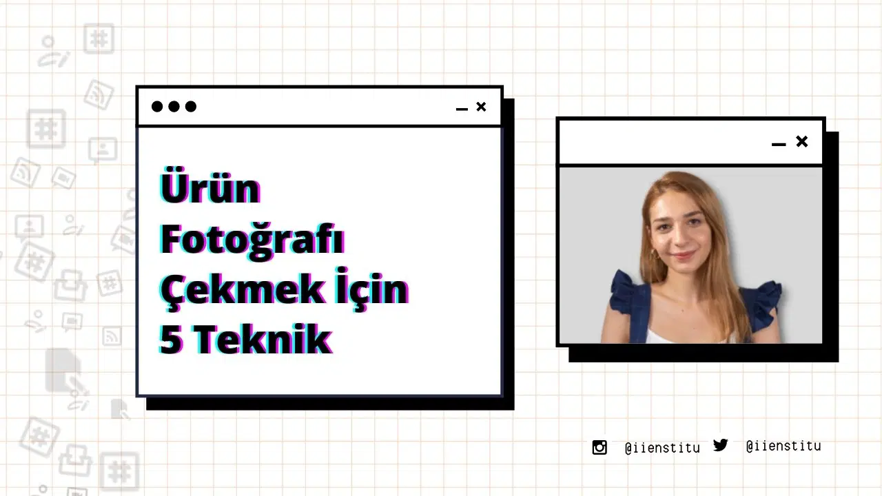 Ürün Fotoğrafı Çekmeniz İçin Gereken 5 Teknik