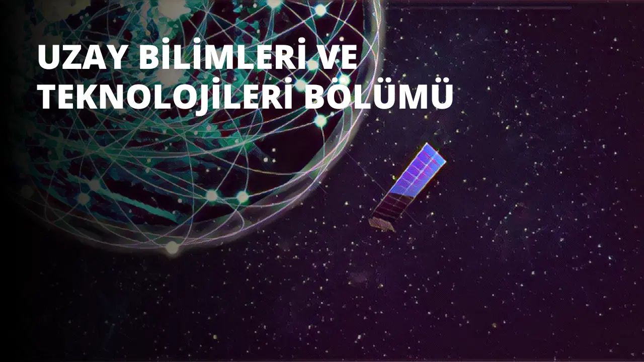 Uzay Bilimleri ve Teknolojileri Bölümü