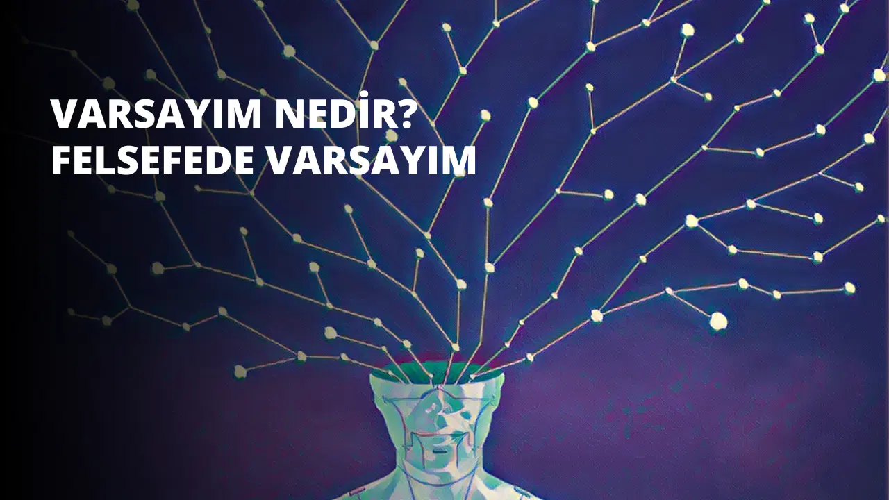 Varsayım Nedir? Felsefede Varsayım