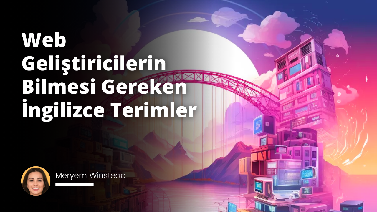 Web Geliştiricilerin Bilmesi Gereken İngilizce Terimler