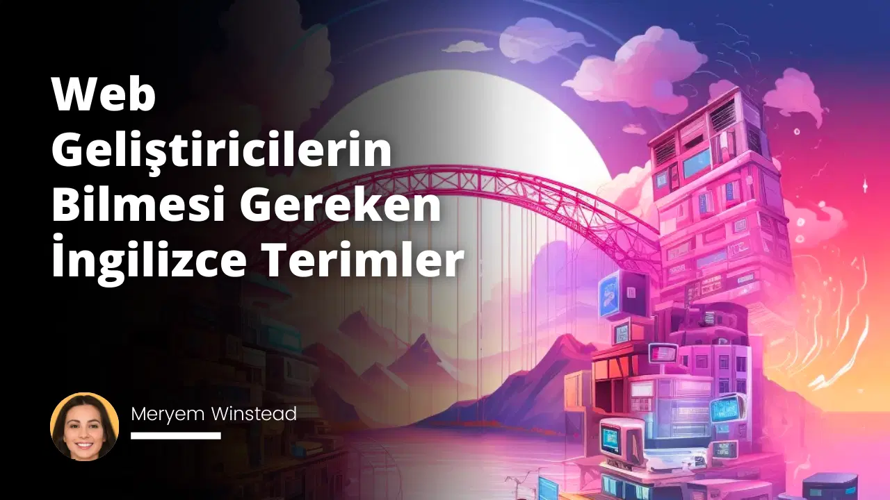 Web Geliştiricilerin Bilmesi Gereken İngilizce Terimler