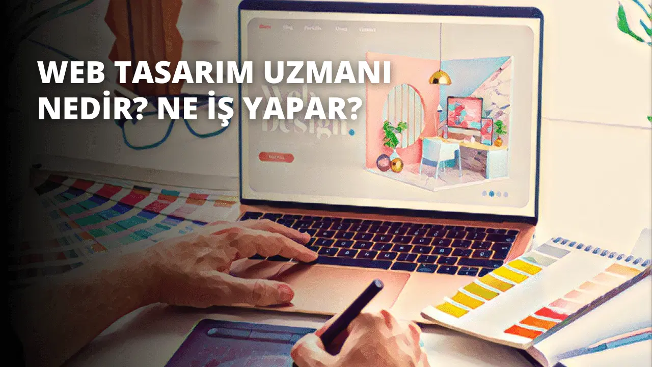 Web Tasarım Uzmanı Nedir? Ne İş Yapar?