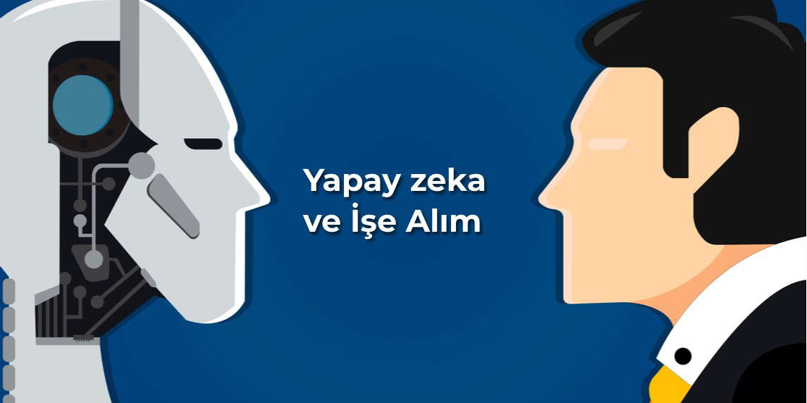 Yapay Zeka ve İşe Alım Süreci