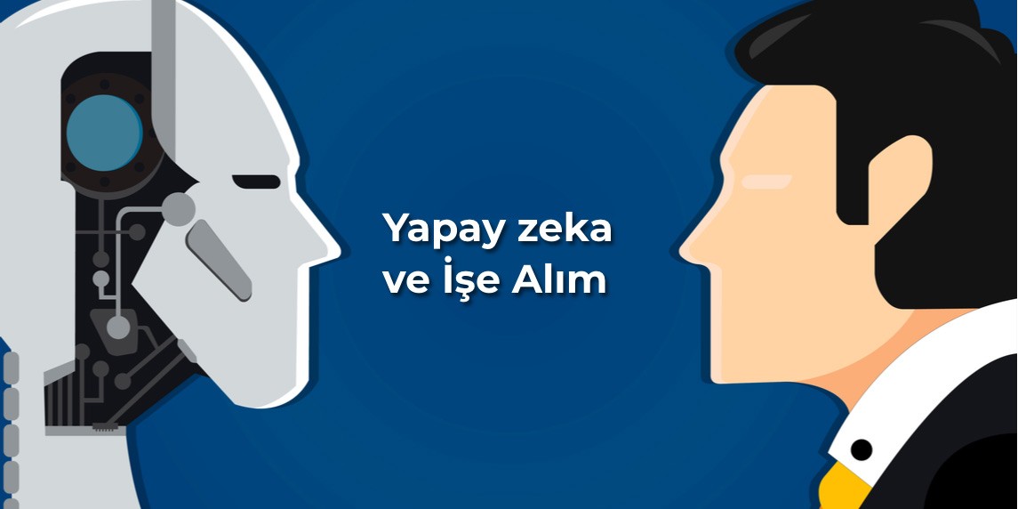 Yapay Zeka ve İşe Alım Süreci