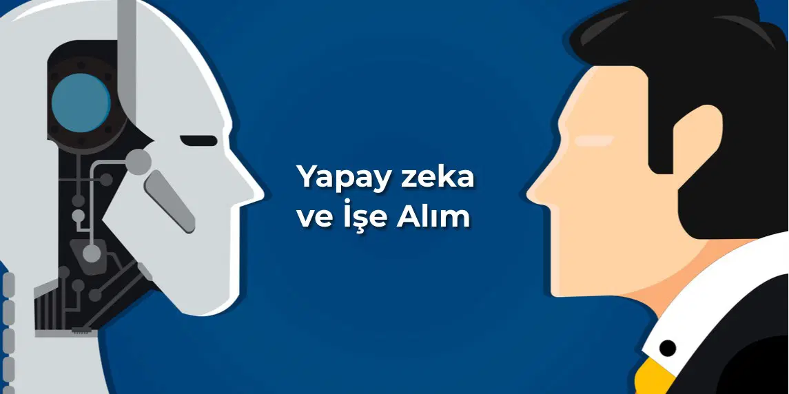 Yapay Zeka ve İşe Alım Süreci