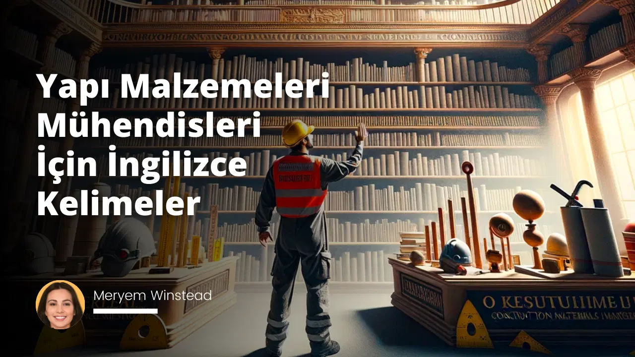 Yapı Malzemeleri Mühendisleri İçin İngilizce Kelimeler