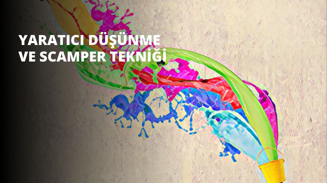 Yaratıcı Düşünme ve SCAMPER Tekniği