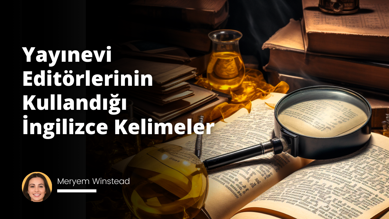 Yayınevi Editörlerinin Kullanabileceği İngilizce Kelimeler
