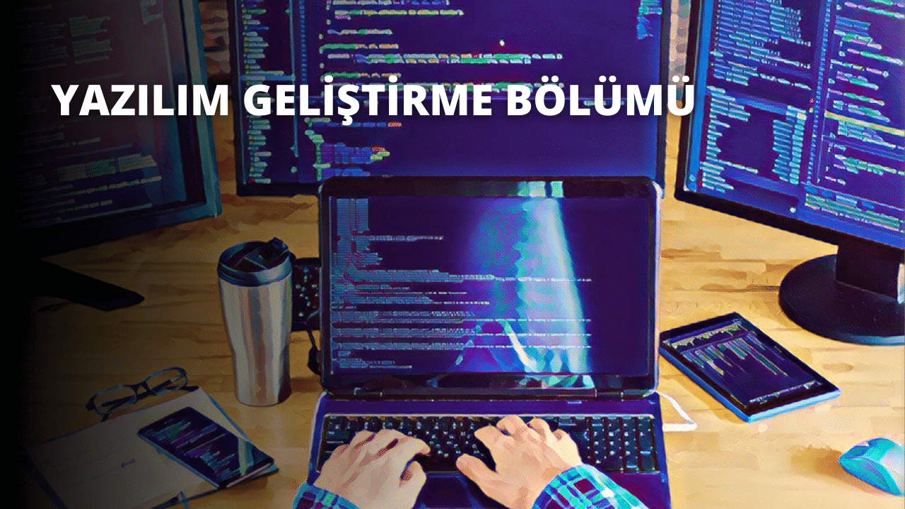 Yazılım Geliştirme Bölümü